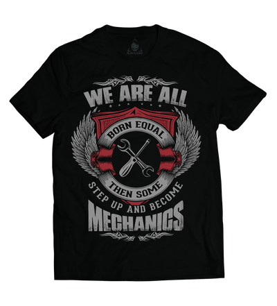 We Are All Born Equal Then Some Step Up and Become Mechanics