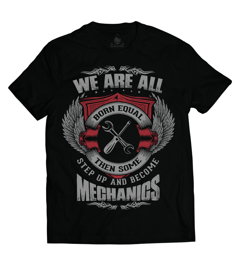 We Are All Born Equal Then Some Step Up and Become Mechanics