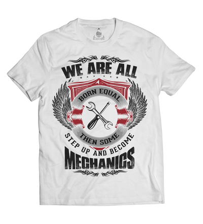 We Are All Born Equal Then Some Step Up and Become Mechanics