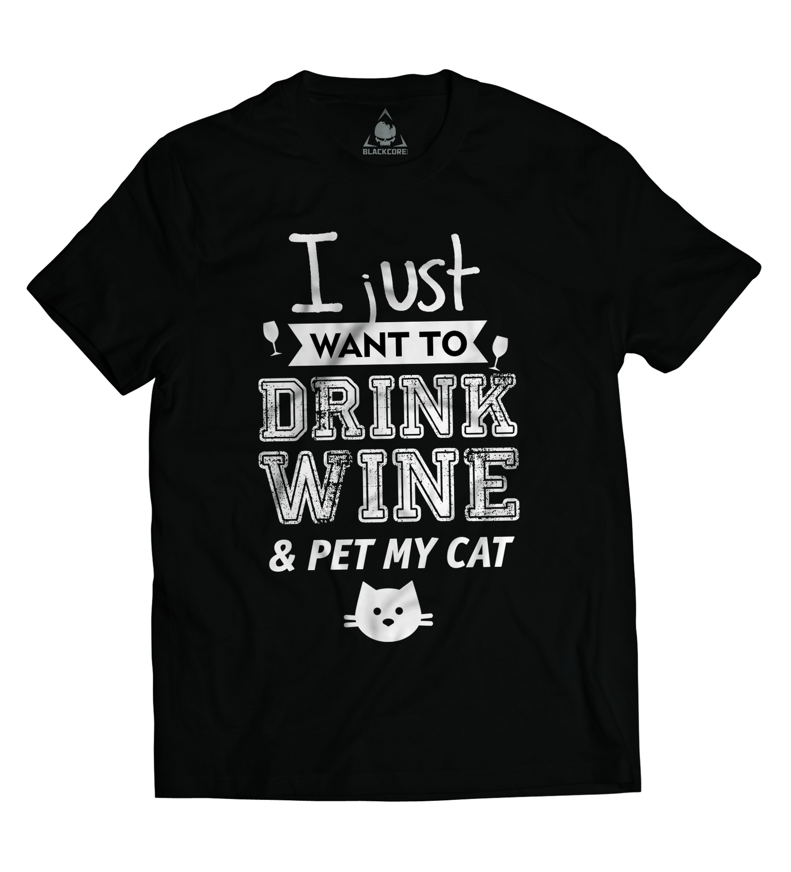 I Just Want To Drink Wine and Pet My Cat
